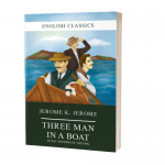 Jerome K. Jerome: THREE MEN IN A BOAT (TO SAY NOTHING OF THE DOG)