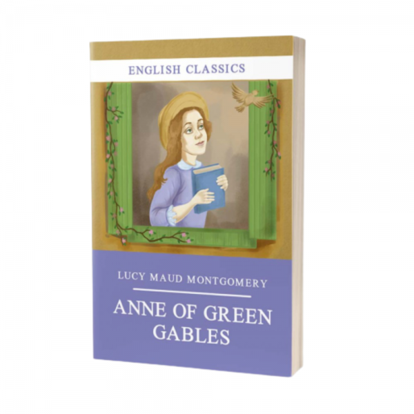 Lucy Maud Montgomery: ANNE OF GREEN GABLES Lucy Maud Montgomery: ANNE OF GREEN GABLES